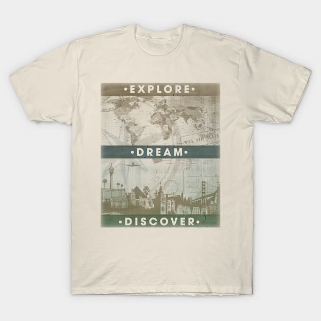 Explore. Dream. Discover. Inspiration for the keen traveler. T-Shirt by MellowGroove